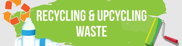 Recycling/Upcycling Waste – DIY Tips